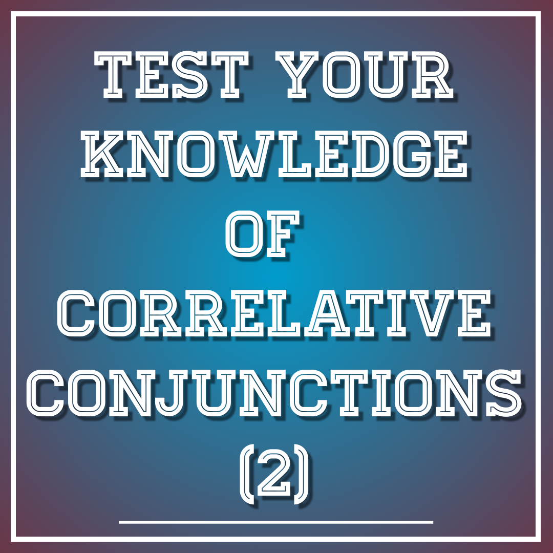 Correlative Conjunctions (2)