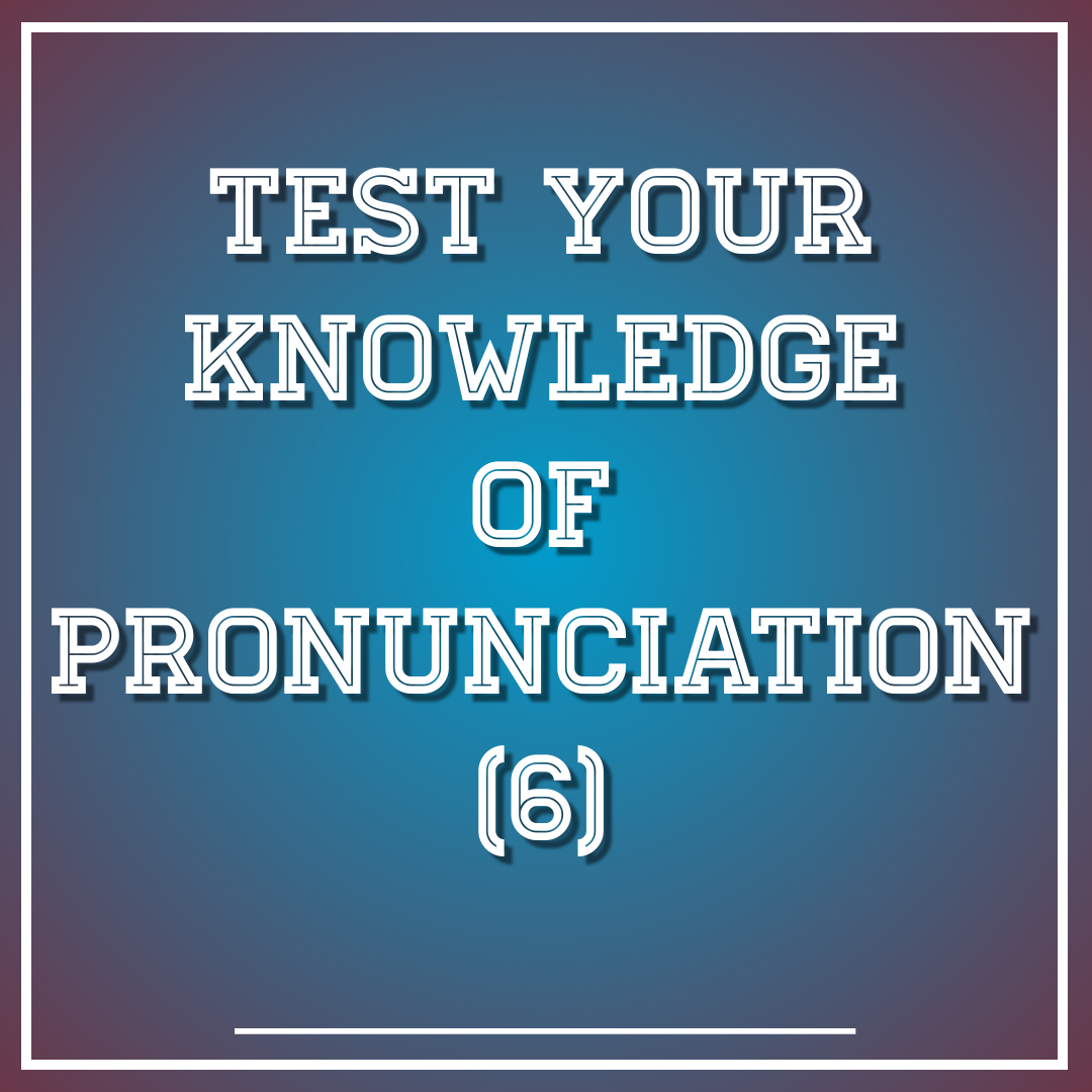 Pronunciation (6)